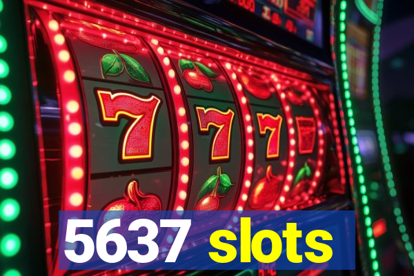 5637 slots